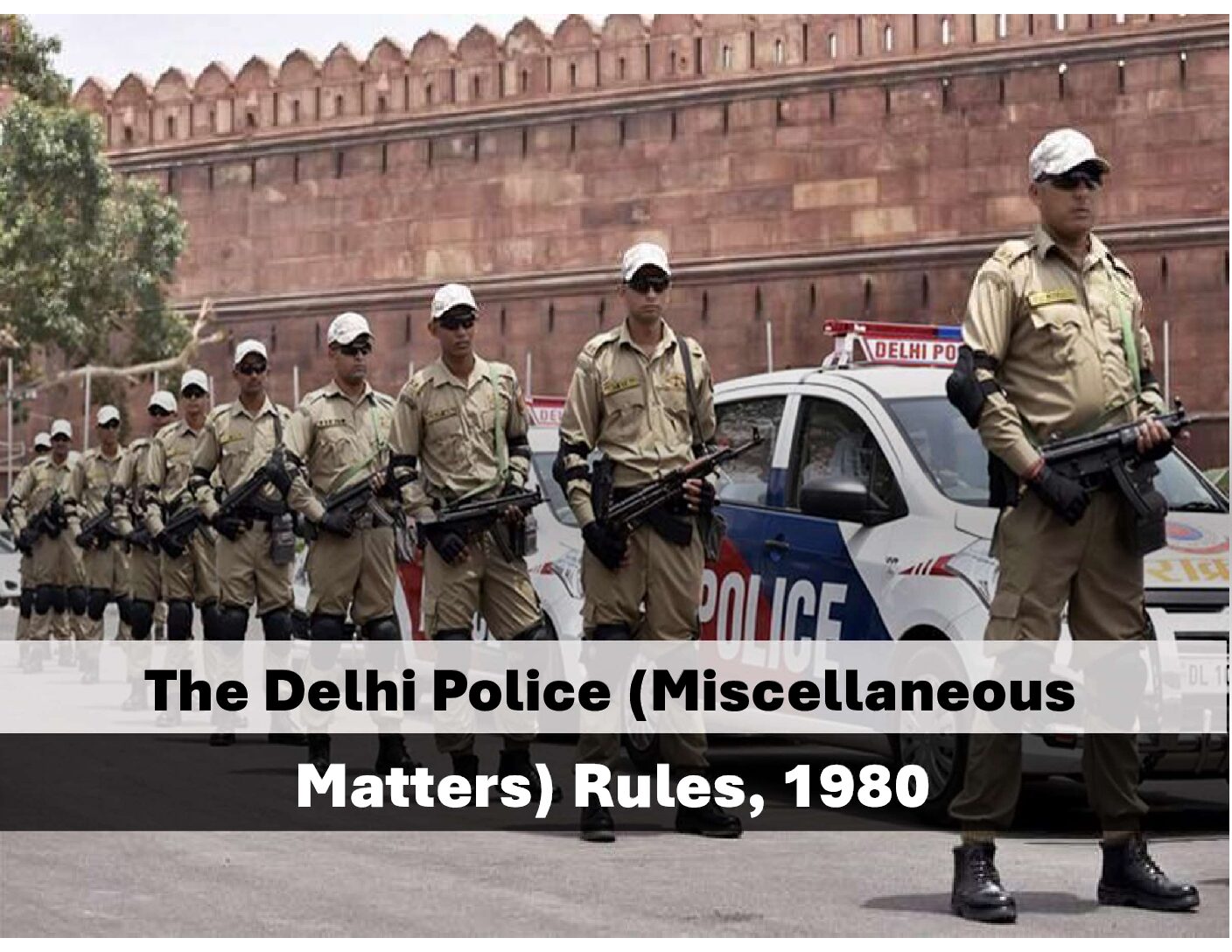 THE DELHI POLICE (MISCELLANEOUS MATTERS) RULES, 1980