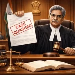 quashing of criminal case in India under section 482 CrPC or 528 BNSS or Article 226 of the Constitution of India.