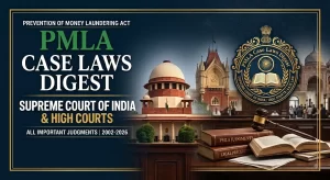 PMLA case laws digest — landmark Supreme Court and High Court judgments on money laundering, arrest, attachment and bail