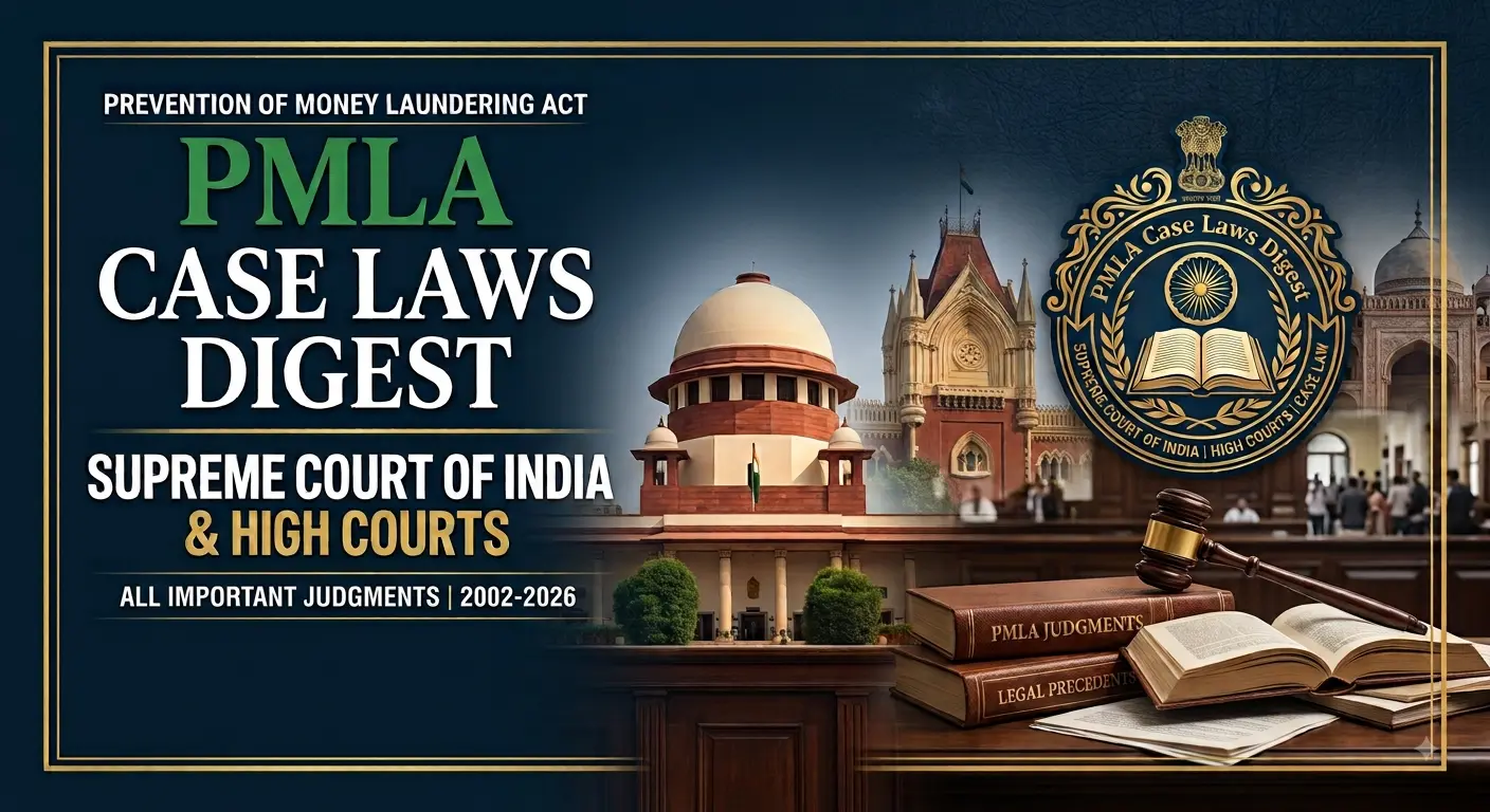 PMLA case laws digest — landmark Supreme Court and High Court judgments on money laundering, arrest, attachment and bail