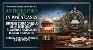 Anticipatory bail in PMLA cases — Section 45 twin conditions, grounds, drafting and Supreme Court rulings explained